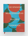 The Spanish Mediterranean Islands Cookbook